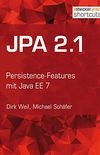 JPA 2.1: Persistence-Features mit Java EE 7 (shortcuts 139) (German Edition)