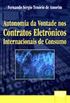 Autonomia da Vontade nos Contratos Eletrnicos Internacionais de Consumo