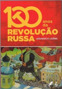 100 anos da Revoluo Russa - Legados e Lies
