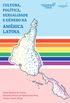 Cultura, poltica, sexualidade e gnero na Amrica Latina