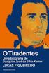 O Tiradentes: Uma biografia de Joaquim Jos da Silva Xavier