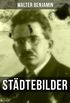 Walter Benjamin: Stdtebilder: Weimar, Moskau, Marseille, San Gimignano, Berlin (German Edition)