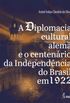 A diplomacia cultural alem e o centenrio da Independncia do Brasil em 1922