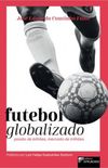Futebol Globalizado: paixo de bilhes, mercado de trilhes