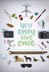 Lonely Planet: You Only Live Once: A Lifetime of Experiences for the Explorer in All of Us
