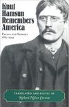 Knut Hamsun Remembers America: Essays and Stories, 1885-1949