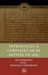 Uma Introduo  Confisso de F Batista de 1689 (Recuperando nossa Herana Confessional Livro 4)