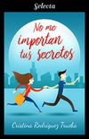 No me importan tus secretos (Spanish Edition)