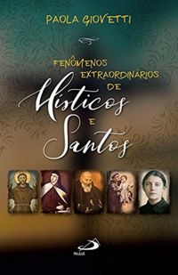 Fenmenos Extraordinrios de Msticos e Santos