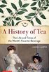 A History of Tea: The Life and Times of the World