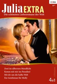 Julia Extra Band 0350: Zwei im silbernen Mondlicht / Komm mit mir ins Paradies! / Ein Gentleman fr Molly / Mit dir um die halbe Welt / (German Edition)