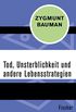 Tod, Unsterblichkeit und andere Lebensstrategien (German Edition)