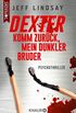 Dexter - Komm zurck, mein dunkler Bruder: Psychothriller (Die Dexter-Reihe 3) (German Edition)