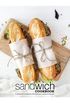 Sandwich Cookbook: A Sandwich Cookbook with Delicious Sandwich Recipes