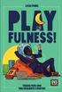 Playfulness: Trilhas para uma vida resiliente e criativa!