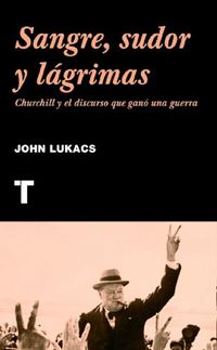 Sangre, sudor y lgrimas. Churchill y el discurso que gan una guerra (Noema n 52) (Spanish Edition)
