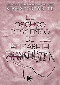 El oscuro descenso de Elizabeth Frankenstein (Spanish Edition)