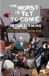 The Worst Is Yet to Come: A Post-Capitalist Survival Guide (English Edition)