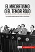 El macartismo o el Temor Rojo: La cruzada estadounidense contra el comunismo (Historia) (Spanish Edition)