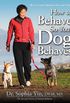 How to Behave So Your Dog Behaves, Revised and Updated 2nd Editon (English Edition)