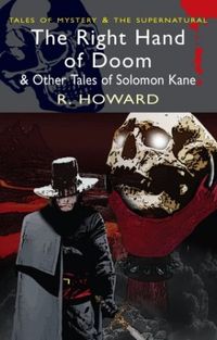 The Right Hand of Doom & Other Tales of Solomon Kane
