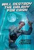 Will Destroy the Galaxy for Cash (English Edition)