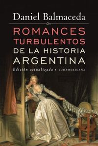 Romances turbulentos de la historia argentina (Edicin Actualizada) (Spanish Edition)