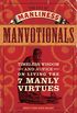 The Art of Manliness - Manvotionals: Timeless Wisdom and Advice on Living the 7 Manly Virtues (English Edition)