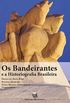 Os Bandeirantes e a Historiografia Brasileira