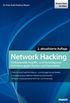 Network Hacking: Professionelle Angriffs- und Verteidigungstechniken gegen Hacker und Datendiebe
