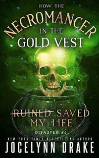 How the Necromancer in the Gold Vest Saved My Life: Disaster #1
