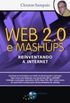 Web 2.0 e Mashups: Reinventando a Internet