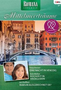 Romana Exklusiv Band 0188: Hochzeit in Andalusien / Eine Nacht in Venedig / Warum ausgerechnet er? / (German Edition)