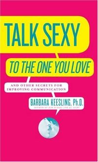 Talk Sexy to the One You Love: (And Drive Each Other Wild in Bed) (English Edition)