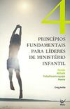 4 Princpios Fundamentais para Lderes de Ministrio Infantil