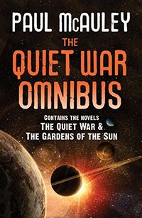 The Quiet War Omnibus: The Quiet War and Gardens of the Sun (English Edition)