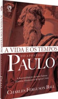 A Vida e os Tempos do Apstolo Paulo