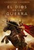 El Dios de la guerra: La historia de cmo Alejandro Magno conquist el mundo (Spanish Edition)