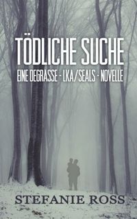 Tdliche Suche: Eine Degrasse-Lka/Seals-Novelle