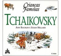 Crianas Famosas: Tchaikovsky
