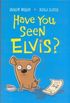 Have You Seen Elvis?