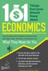 101 Things Everyone Should Know about Economics: From Securities and Derivatives to Interest Rates and Hedge Funds, the Basics of Economics and What T