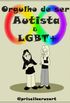 Orgulho de Ser Autista e LGBT+