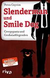 Slenderman und Smile Dog: Creepypasta und Grostadtlegenden (German Edition)