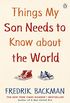 Things My Son Needs to Know About The World (English Edition)