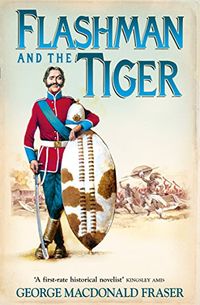 Flashman and the Tiger: And Other Extracts from the Flashman Papers (The Flashman Papers, Book 12) (English Edition)
