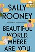 Beautiful World, Where Are You: from the internationally bestselling author of Normal People (English Edition)