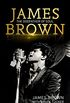 James Brown: The Godfather of Soul (English Edition)