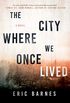The City Where We Once Lived: A Novel (English Edition)