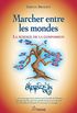 Marcher entre les mondes: La science de la compassion (French Edition)
